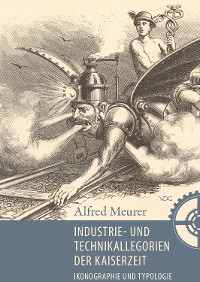 Cover Industrie-und Technikallegorien der Kaiserzeit