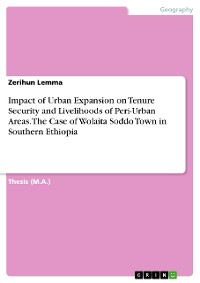 Cover Impact of Urban Expansion on Tenure Security and Livelihoods of Peri-Urban Areas. The Case of Wolaita Soddo Town in Southern Ethiopia
