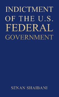 Cover INDICTMENT OF THE U.S. FEDERAL GOVERNMENT