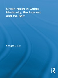 Cover Urban Youth in China: Modernity, the Internet and the Self