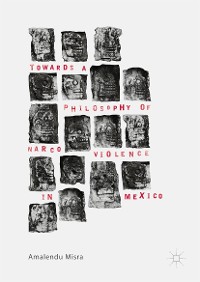 Cover Towards a Philosophy of Narco Violence in Mexico