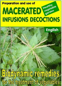 Cover Preparation and use of  macerated, infusions, decoctions. Biodynamic remedies for the treatment of vegetables