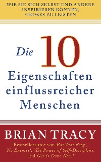 Cover Die 10 Eigenschaften einflussreicher Menschen