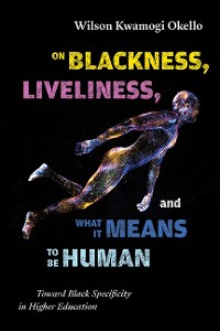 Cover On Blackness, Liveliness, and What It Means to Be Human