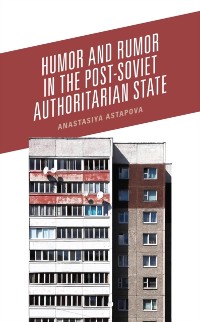 Cover Humor and Rumor in the Post-Soviet Authoritarian State