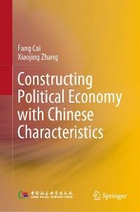 Cover Constructing Political Economy with Chinese Characteristics