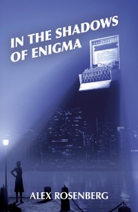Cover In the Shadows of Enigma: A Novel