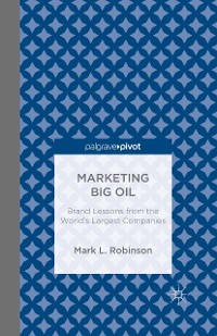 Cover Marketing Big Oil: Brand Lessons from the World’s Largest Companies
