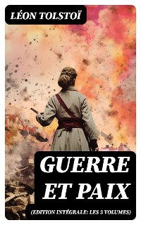 Cover Guerre et Paix (Edition intégrale: les 3 volumes)