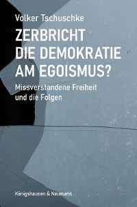 Cover Zerbricht die Demokratie am Egoismus