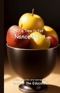 Cover It's Time to Eat Nance Fruit