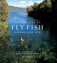 Cover Fifty Places to Fly Fish Before You Die