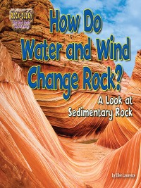 Cover How Do Water and Wind Change Rock?