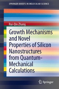 Cover Growth Mechanisms and Novel Properties of Silicon Nanostructures from Quantum-Mechanical Calculations