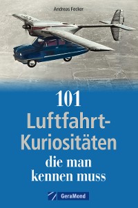 Cover 101 Luftfahrt-Kuriositäten, die man kennen muss