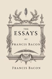 Cover The Essays of Francis Bacon