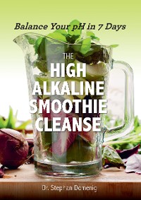 Cover The High Alkaline Smoothie Cleanse: Balance Your pH in 7 Days