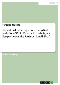 Cover Natural Evil, Suffering, a New Encyclical and a New World Order. A Socio-Religious Perspective on the Spirit of "Fratelli Tutti"