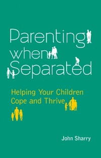 Cover Parenting When Separated : Helping Your Children Cope and Thrive