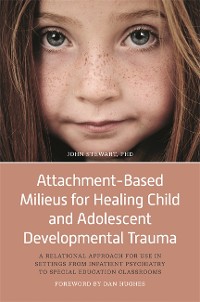 Cover Attachment-Based Milieus for Healing Child and Adolescent Developmental Trauma