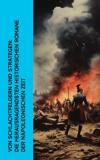 Cover Von Schlachtfeldern und Strategen: Die herausragendsten historischen Romane der Napoleonischen Zeit