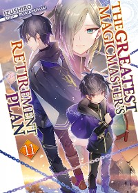 Cover The Greatest Magicmaster's Retirement Plan: Volume 11