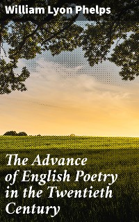 Cover The Advance of English Poetry in the Twentieth Century