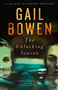 Cover The Unlocking Season : A Joanne Kilbourn Mystery
