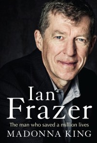 Cover Ian Frazer : The Man Who Saved a Million Lives