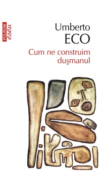 Cover Cum ne construim duşmanul: şi alte scrieri ocazionale