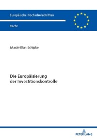 Cover Die Europaeisierung der Investitionskontrolle