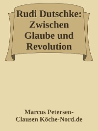 Cover Rudi Dutschke: Zwischen Glaube und Revolution