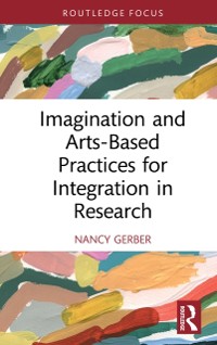 Cover Imagination and Arts-Based Practices for Integration in Research