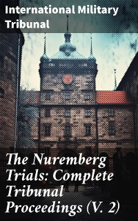 Cover The Nuremberg Trials: Complete Tribunal Proceedings (V. 2)