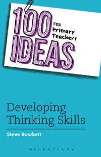 Cover 100 Ideas for Primary Teachers: Developing Thinking Skills