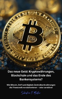 Cover Das neue Geld: Kryptowährungen, Blockchain und das Ende des Bankensystems?