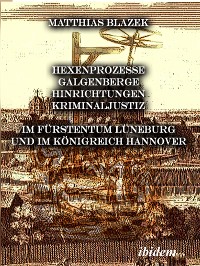 Cover Ein dunkles Kapitel der deutschen Geschichte: Hexenprozesse, Galgenberge, Hinrichtungen, Kriminaljustiz