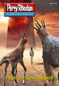 Cover Perry Rhodan 2771: Pilger der Gerechtigkeit