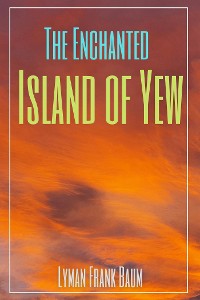 Cover The Enchanted Island of Yew (Annotated)