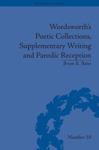 Cover Wordsworth''s Poetic Collections, Supplementary Writing and Parodic Reception