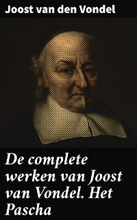 Cover De complete werken van Joost van Vondel. Het Pascha