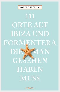 Cover 111 Orte auf Ibiza und Formentera, die man gesehen haben muss