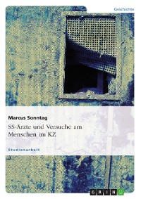 Cover SS-Ärzte und Versuche am Menschen im KZ