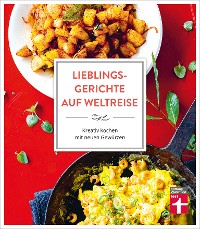 Cover Lieblingsgerichte auf Weltreise: Aromen für den Alltag - Duftende Würze vom Mittelmeer - Indisch Inspiriertes - Südostasiens Gewürzküche - Würzideen aus Südamerika