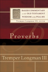 Cover Proverbs (Baker Commentary on the Old Testament Wisdom and Psalms)