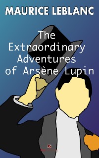 Cover The Extraordinary Adventures of Arsene Lupin, Gentleman- Burglar