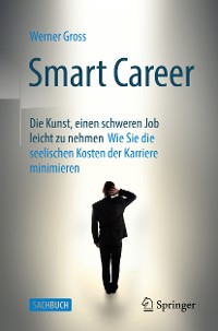 Cover Smart Career: Die Kunst, einen schweren Job leicht zu nehmen