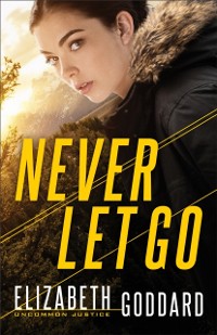 Cover Never Let Go (Uncommon Justice Book #1)