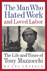 Cover The Man Who Hated Work and Loved Labor