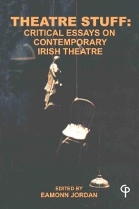 Cover Theatre Stuff : Critical Essays on Contemporary Irish Theatre